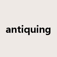 antiquing是什么意思
