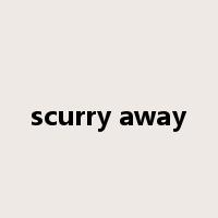 scurry away是什么意思