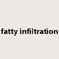 fatty infiltration是什么意思