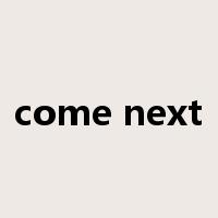 come next是什么意思