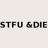 STFU &DIE是什么意思