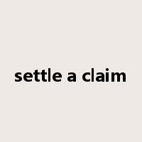settle a claim是什么意思