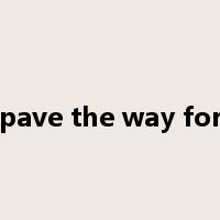 pave the way for是什么意思