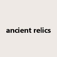 ancient relics是什么意思