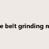 abrasive belt grinding machine是什么意思