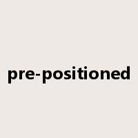 pre-positioned是什么意思