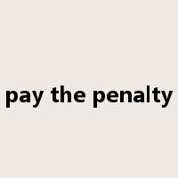 pay the penalty是什么意思