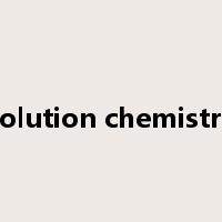 solution chemistry是什么意思