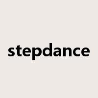 stepdance是什么意思