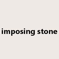 imposing stone是什么意思
