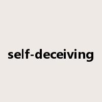 self-deceiving是什么意思