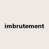 imbrutement是什么意思