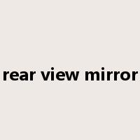 rear view mirror是什么意思