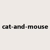 cat-and-mouse是什么意思