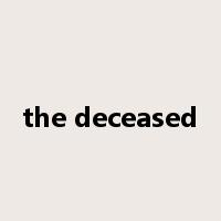 the deceased是什么意思