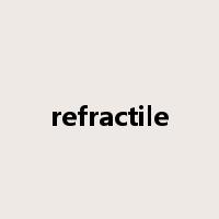 refractile是什么意思