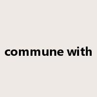 commune with是什么意思