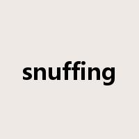 snuffing是什么意思