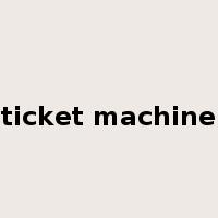 ticket machine是什么意思