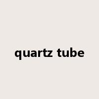 quartz tube是什么意思