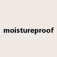 moistureproof是什么意思