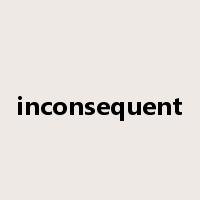 inconsequent是什么意思