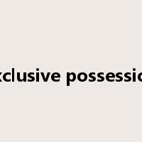 exclusive possession是什么意思