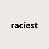 raciest是什么意思