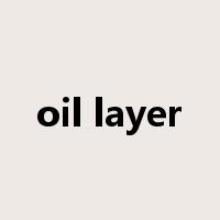 oil layer是什么意思