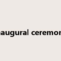 inaugural ceremony是什么意思