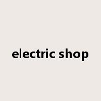 electric shop是什么意思