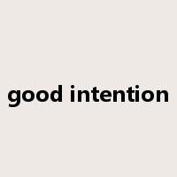good intention是什么意思