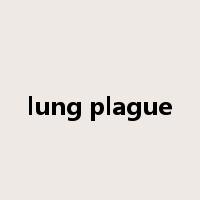 lung plague是什么意思