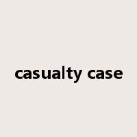 casualty case是什么意思