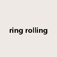 ring rolling是什么意思
