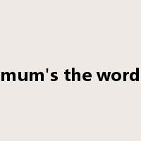 mum's the word是什么意思