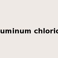 aluminum chloride是什么意思