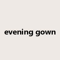 evening gown是什么意思