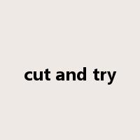 cut and try是什么意思
