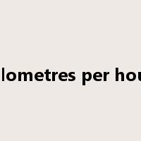 kilometres per hour是什么意思