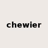 chewier是什么意思