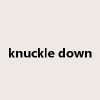 knuckle down是什么意思