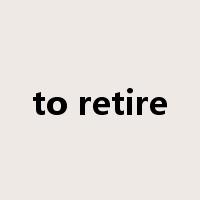 to retire是什么意思