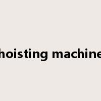 hoisting machine是什么意思