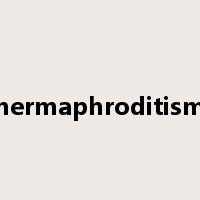 hermaphroditism是什么意思