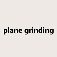 plane grinding是什么意思
