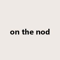 on the nod是什么意思