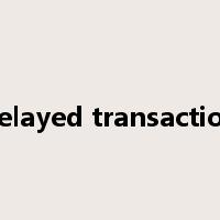 delayed transaction是什么意思