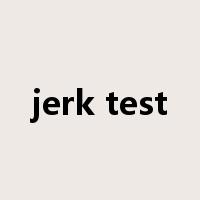 jerk test是什么意思