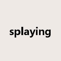 splaying是什么意思